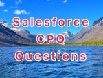 Salesforce CPQ Interview Questions