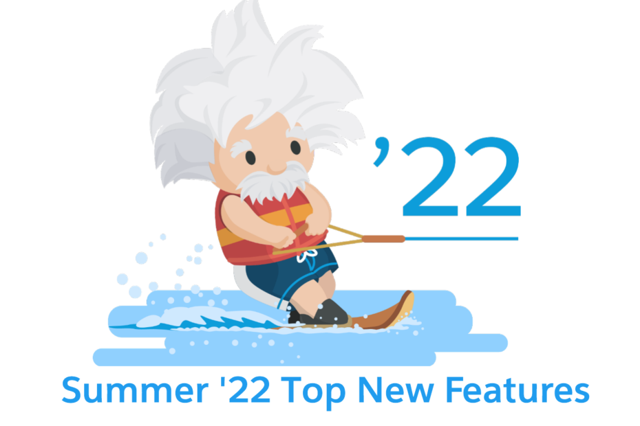 Salesforce Summer 22 Release Top New Features