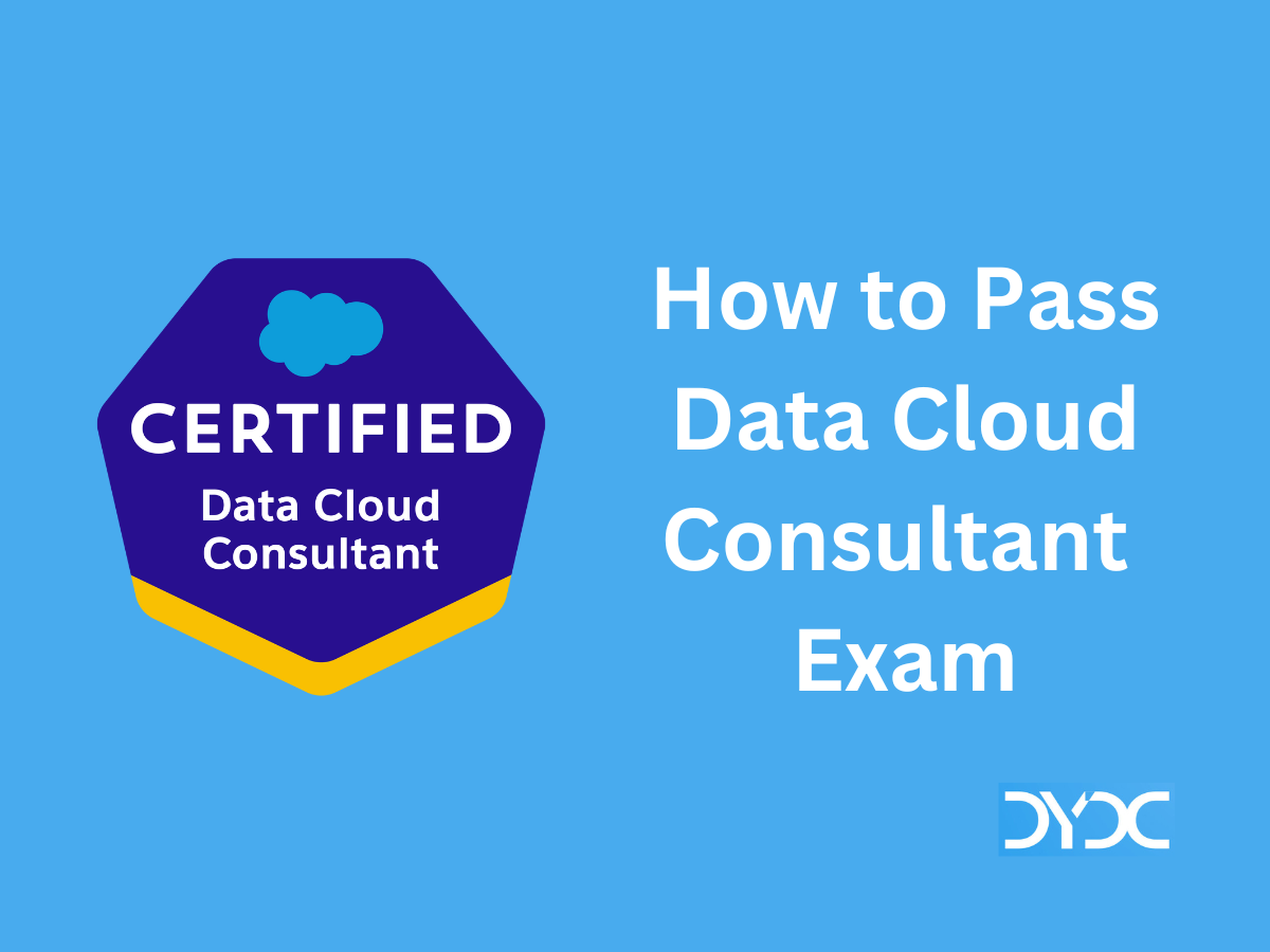 How To Pass Salesforce Certified Data Cloud Consultant Exam - DYDC