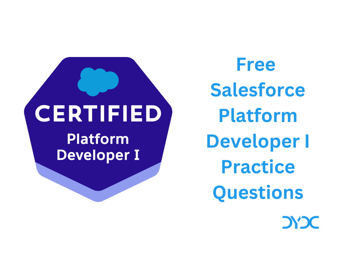 Free Salesforce Platform Developer I Practice Questions - DYDC