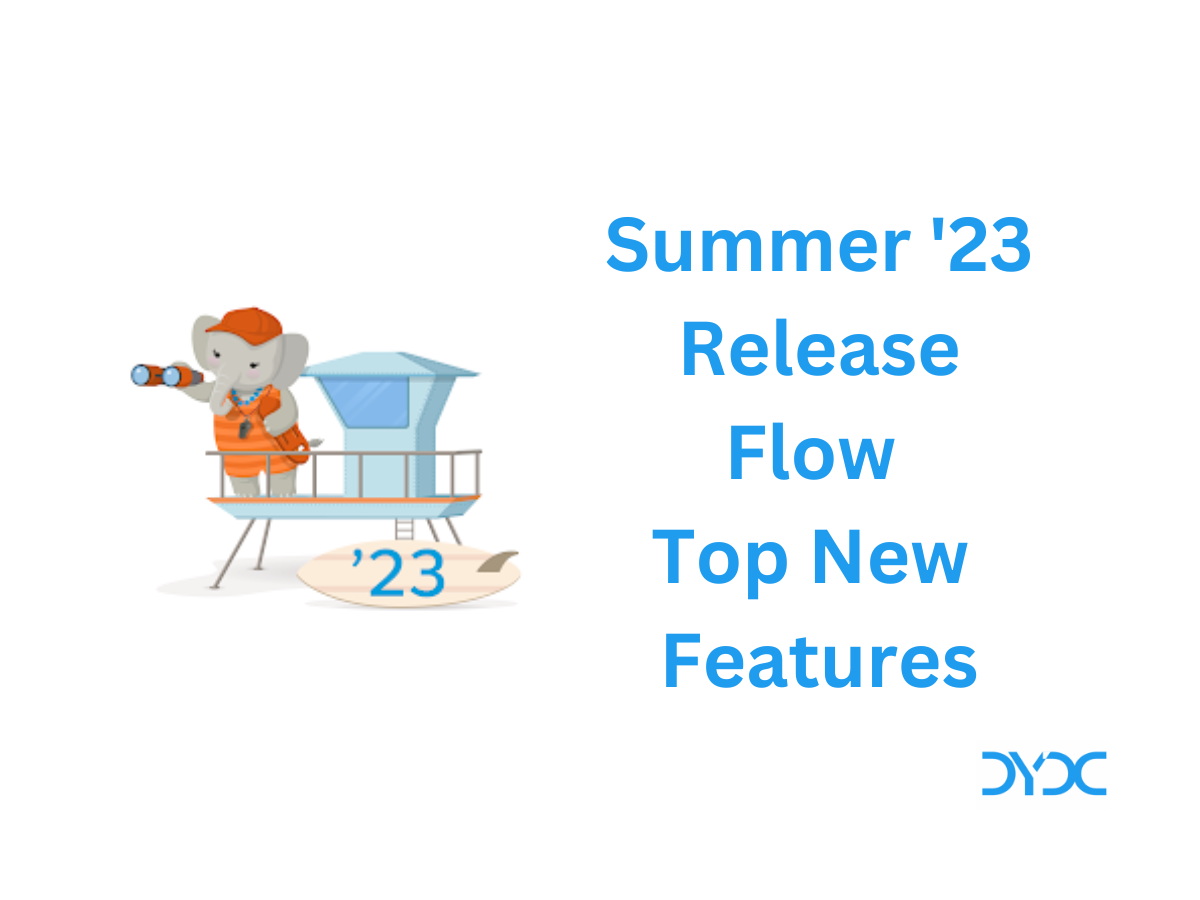 Salesforce Summer '23 Release Flow Top New Features DYDC