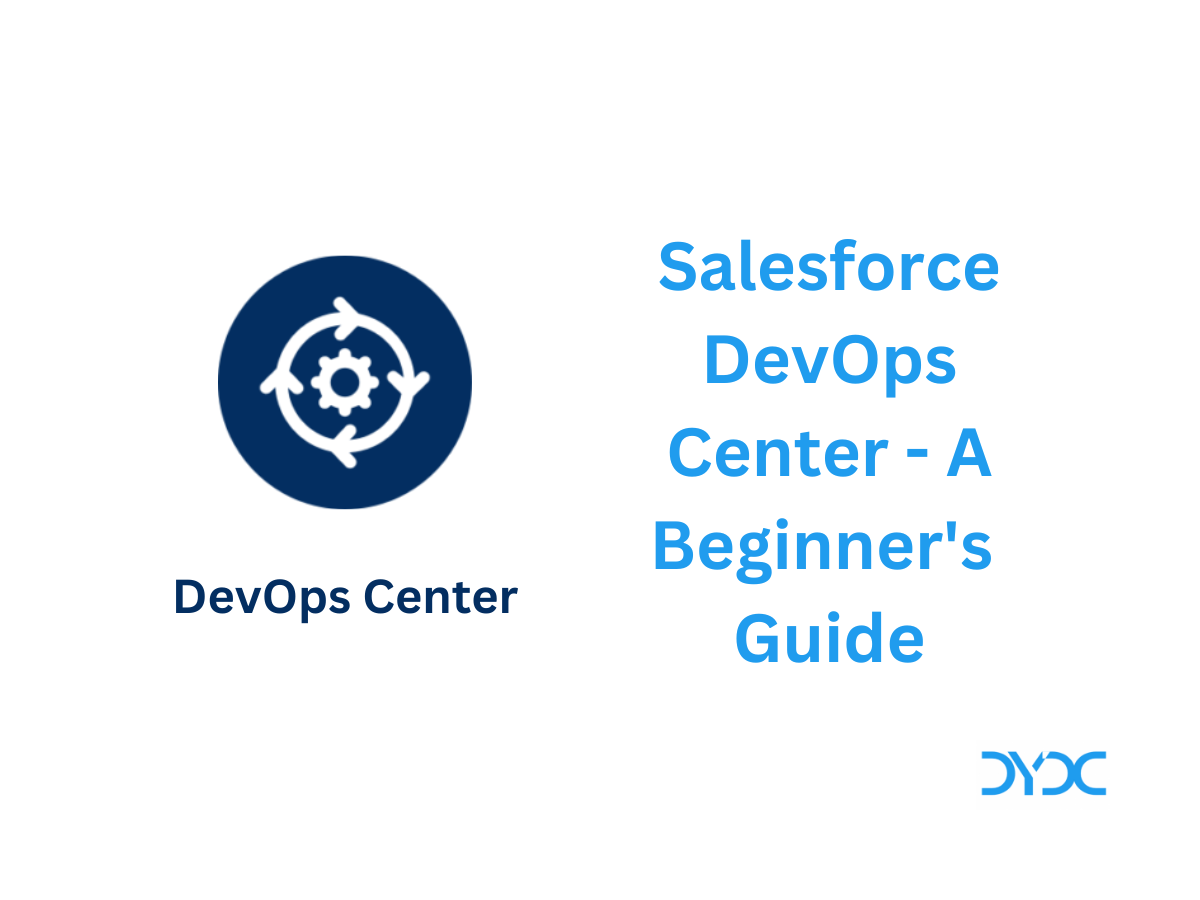 Salesforce DevOps Center - A Beginner's Guide