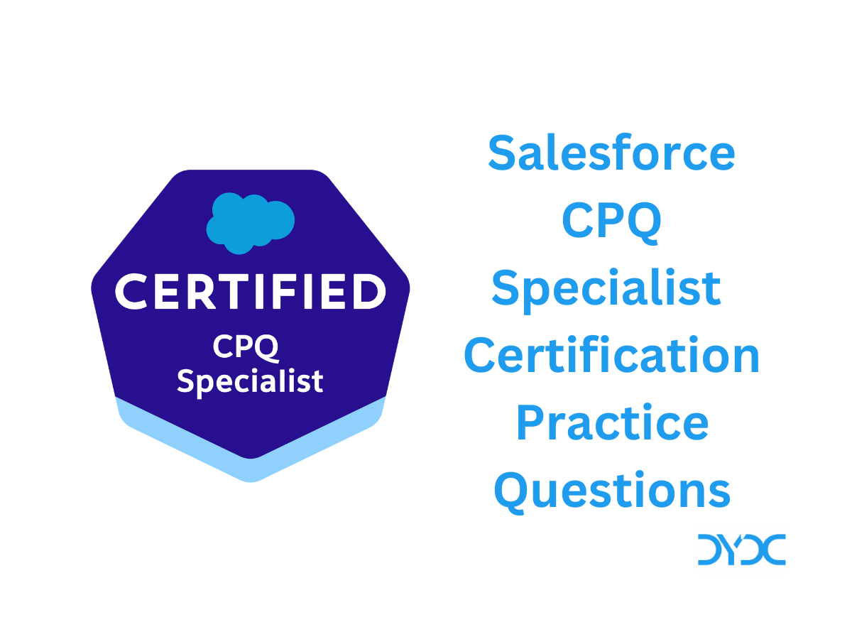 Salesforce CPQ Specialist Certification Practice Questions