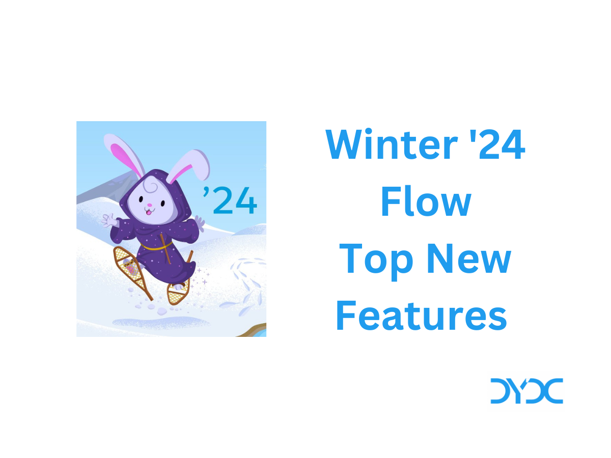 Salesforce Winter '24 Release Flow Top New Features - DYDC
