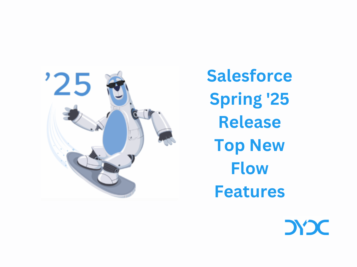 Salesforce Spring '25 Release Top New Flow Features